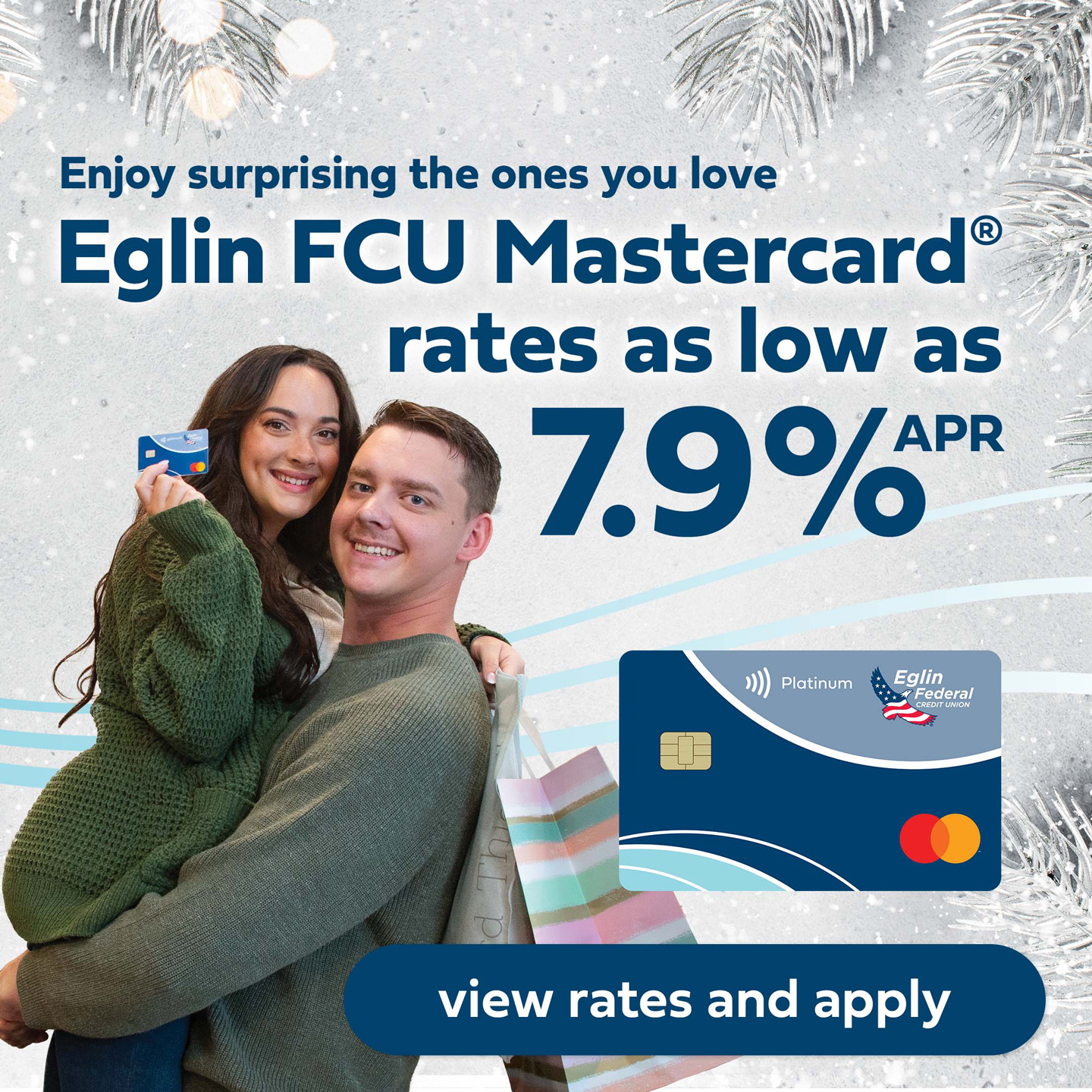 great rates for great times with an eglin fcu mastercard. rates as low as 7 point 9 percent.